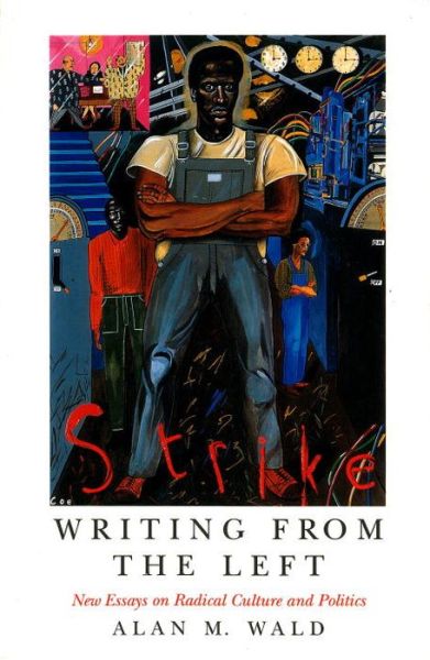 Cover for Alan M Wald · Writing from the Left: New Essays on Radical Culture and Politics - Haymarket (Paperback Book) [First Edition (Us) First Printing edition] (1994)