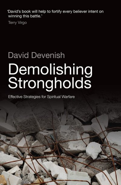 Demolishing Strongholds: Effective Strategies for Spiritual Warfare - David Devenish - Books - Authentic Media - 9781860248016 - 2013
