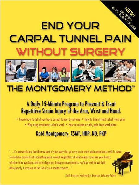 End Your Carpal Tunnel Pain Without Surgery - Kate Montgomery - Books - Kate Montgomery - 9781878069016 - March 1, 2012