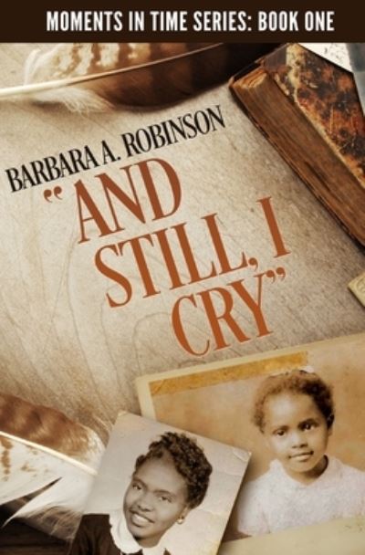 Cover for Barbara A. Robinson · And Still, I Cry (Paperback Book) (2019)