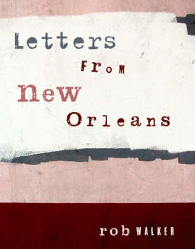 Cover for Rob Walker · Letters From New Orleans (Paperback Book) (2005)