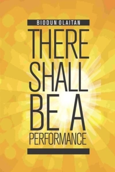 Cover for Biodun Olaitan · There Shall Be a Performance (Pocketbok) (2020)