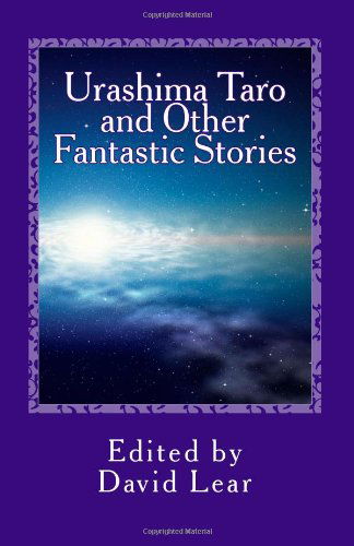 Urashima Taro and Other Fantastic Stories - Mr David Lear - Books - Firestone Books - 9781909608016 - February 19, 2013