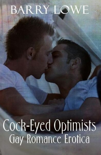 Cover for Barry Lowe · Cock-eyed Optimists: Gay Romance Erotica (Taschenbuch) (2013)
