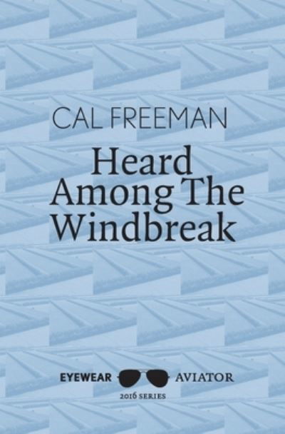 Heard Among the Windbreak - John Freeman - Książki - Eyewear Publishing - 9781911335016 - 17 maja 2016