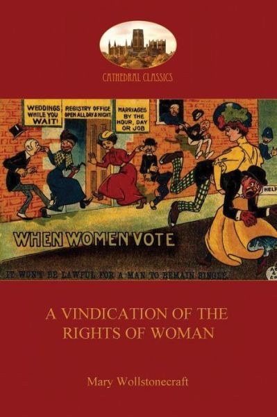 A Vindication of the Rights of Woman (Aziloth Books) - Mary Wollstonecraft - Livros - Aziloth Books - 9781911405016 - 4 de abril de 2016