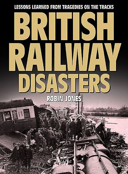 Cover for Robin Jones · British Railway Disasters (Hardcover Book) (2019)
