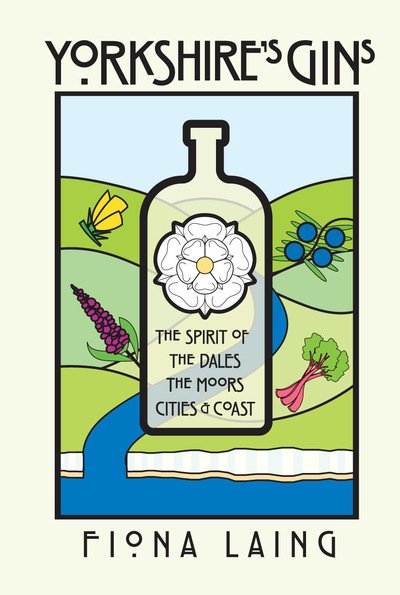 Cover for Fiona Laing · Yorkshire's Gins: The Spirit of the Moors, Cities and Coast (Hardcover Book) (2020)