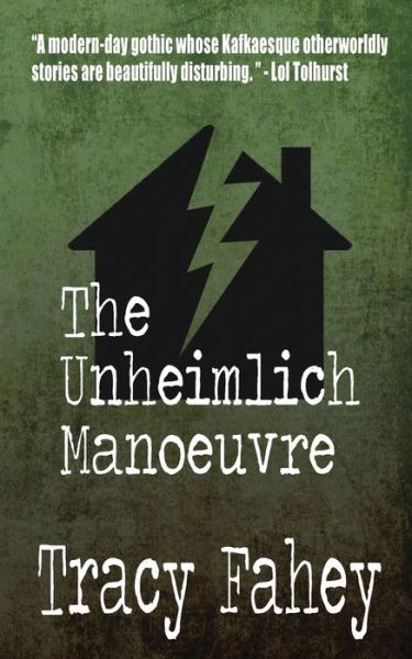 The Unheimlich Manoeuvre - Tracy Fahey - Bücher - Sinister Horror Company - 9781912578016 - 16. März 2018