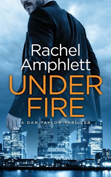 Cover for Rachel Amphlett · Under Fire (Hardcover Book) (2019)