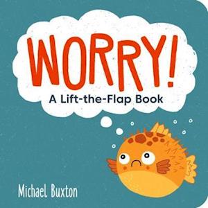 Cover for Michael Buxton · Worry!: A Lift-the-Flap Book - Different! and Worry! (Board book) (2021)