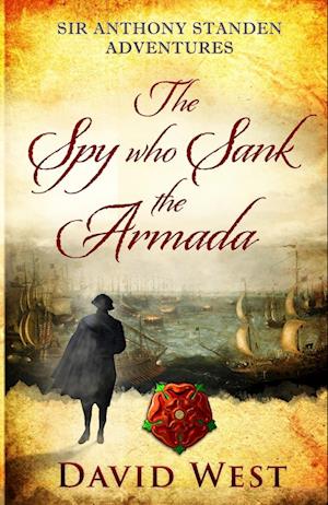 Cover for David West · The Spy who Sank the Armada - Sir Anthony Standen Adventures (Paperback Book) (2021)