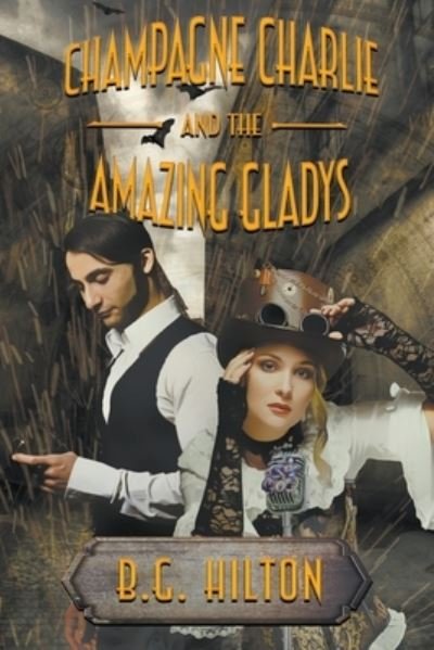 Cover for B.G. Hilton · Champagne Charlie and the Amazing Gladys (Pocketbok) (2020)
