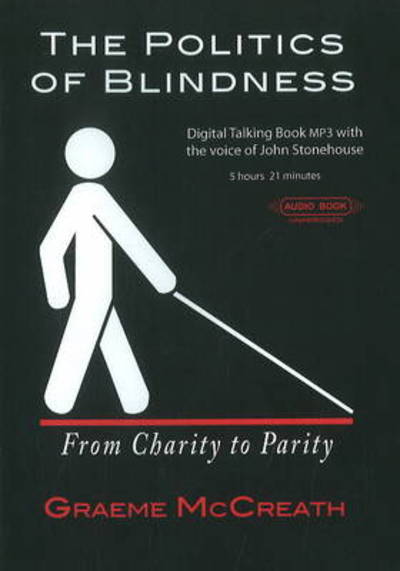 Politics of Blindness Audiobook: From Charity to Parity - Graeme McCreath - Audiobook - Granville Island Publishing - 9781926991016 - 9 czerwca 2011