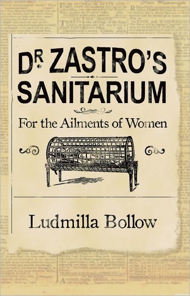 Cover for Ludmilla Bollow · Dr. Zastro's Sanitarium: for the Ailments of Women (Paperback Book) (2004)