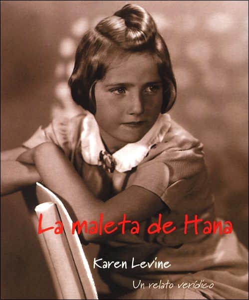 Cover for Karen Levine · La Maleta De Hana: Un Relato Veridico (Paperback Book) [Spanish, Tra edition] (2006)