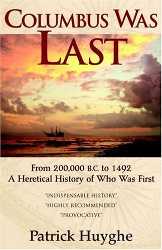 Columbus Was Last: from 200,000 Bc to 1492, a Heretical History of Who Was First - Patrick Huyghe - Bücher - Anomalist Books - 9781933665016 - 15. November 2005