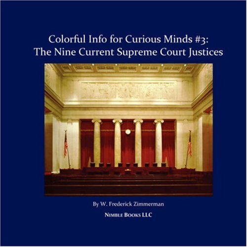 Cover for W Frederick Zimmerman · The Nine Current Supreme Court Justices: Colorful Info for Curious Minds #3 (Paperback Book) (2007)