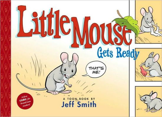 Little Mouse Gets Ready - Jeff Smith - Kirjat - Raw Junior LLC - 9781935179016 - tiistai 1. syyskuuta 2009