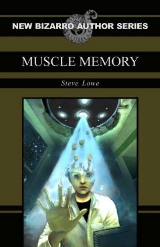 Muscle Memory - Steve Lowe - Books - Eraserhead Press - 9781936383016 - October 13, 2010