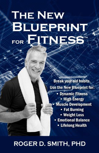 Cover for Roger D Smith · The New Blueprint for Fitness: 10 Power Habits for Transforming Your Body (Paperback Book) (2012)