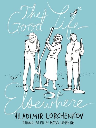 Cover for Vladimir Lorchenkov · The Good Life Elsewhere (Paperback Book) (2014)