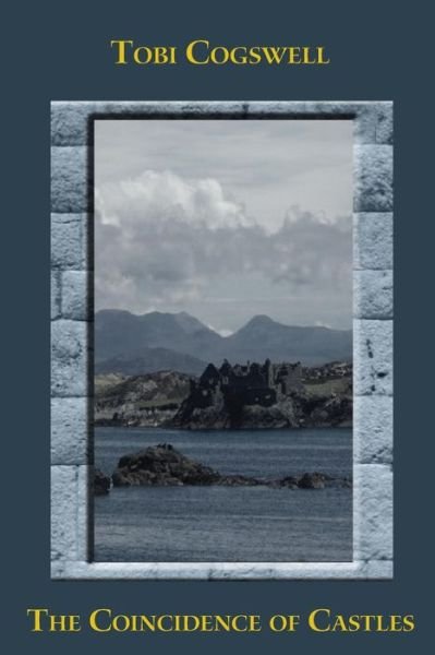 The Coincidence of Castles - Tobi Cogswell - Libros - Glass Lyre Press - 9781941783016 - 1 de noviembre de 2014