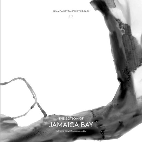 Cover for Catherine Seavitt Nordenson · Jamaica Bay Pamphlet Library 01: the Bottom of Jamaica Bay (Paperback Book) (2015)