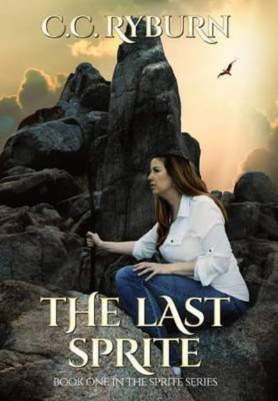 Cover for Cc Ryburn · The Last Sprite: Book One of the Sprite Series (Hardcover bog) (2015)