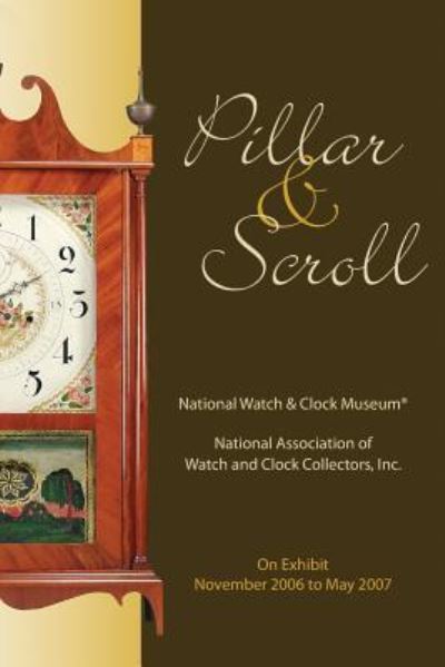 Cover for National Watch and Clock Museum · Pillar &amp; Scroll (Paperback Book) [Second Edition. edition] (2015)