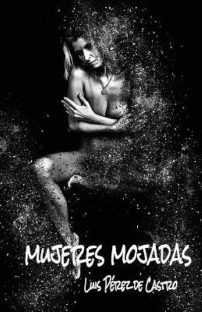 Cover for Luis Pérez de Castro · Mujeres Mojadas (Book) (2017)