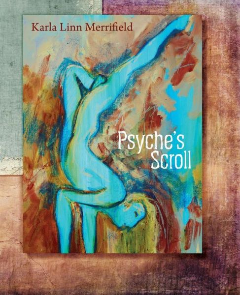 Cover for Karla Linn Merrifield · Psyche's Scroll (Paperback Book) (2018)