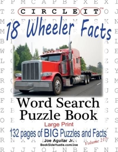 Cover for Lowry Global Media LLC · Circle It, 18 Wheeler Facts, Word Search, Puzzle Book (Buch) (2020)