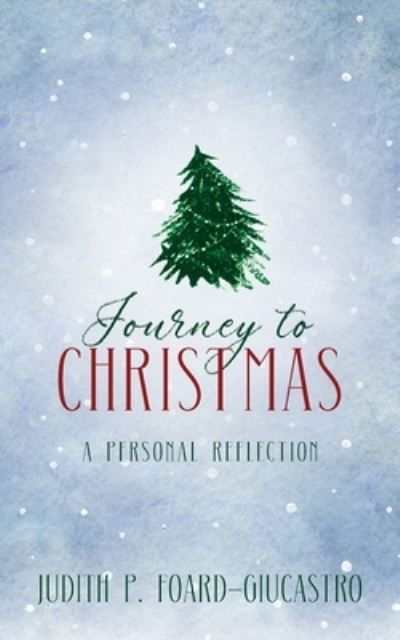 Cover for Judith P Foard-Giucastro · Journey to Christmas (Paperback Book) (2019)