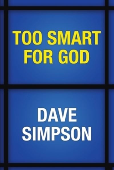 Too Smart for God - Dave Simpson - Książki - 9 Foot Voice - 9781951849016 - 3 czerwca 2020