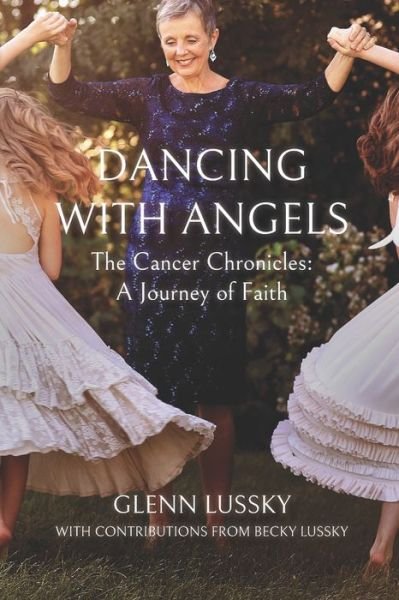 Cover for Glenn Lussky · Dancing with Angels : The Cancer Chronicles (Paperback Book) (2020)
