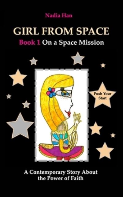 Cover for Nadia Han · Girl From Space. Book 1. On a Space Mission. (Paperback Book) (2021)