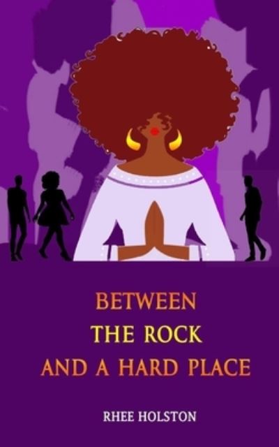 Cover for Rhee Holston · Between the Rock and a Hard Place (Paperback Book) (2020)