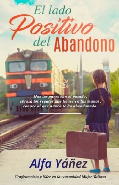 El lado positivo del abandono - Alfa Yanez - Books - Editorial Guipil - 9781953689016 - January 23, 2021