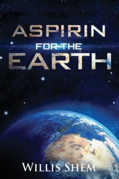 Cover for Willis Shem · Aspirin for the Earth (Paperback Book) (2021)