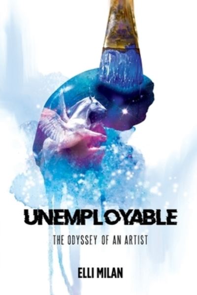 Cover for Elli Milan · Unemployable: The Odyssey of an Artist (Paperback Book) (2022)