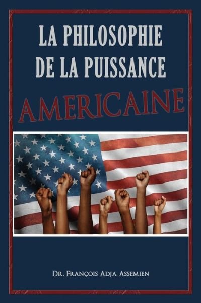 Cover for François Adja Assemien · Philosophie de la Puissance Américaine (Book) (2022)