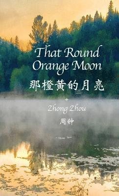 Cover for Zhong Zhou · That Round Orange Moon (Buch) (2022)