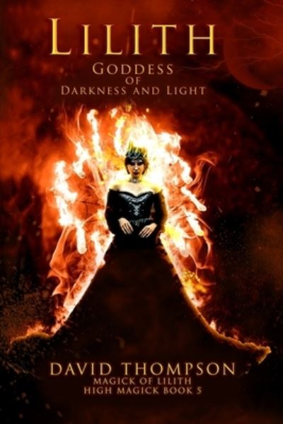 Lilith: Goddess of Darkness and Light - David Thompson - Books - Transmundane Publishing - 9781961765016 - June 15, 2023