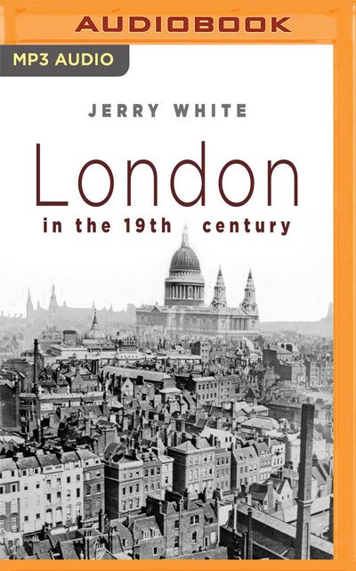 Cover for Jerry White · London in the Nineteenth Century (Audiobook (CD)) (2019)