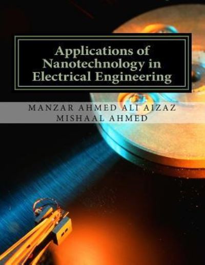 Cover for Mishaal Ahmed · Applications of Nanotechnology in Electrical Engineering (Paperback Book) (2017)