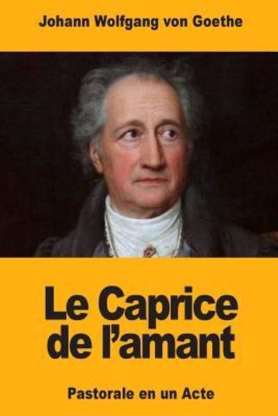 Cover for Johann Wolfgang von Goethe · Le Caprice de l'amant (Pocketbok) (2018)