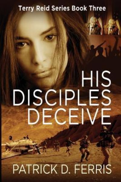 His Disciples Deceive - Patrick D Ferris - Książki - Ferrispress - 9781999092016 - 13 kwietnia 2019