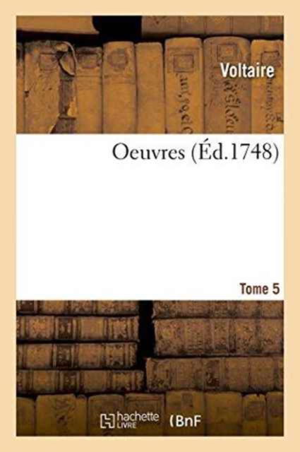 Oeuvres. Tome 5 - Voltaire - Książki - Hachette Livre - Bnf - 9782011337016 - 1 października 2016