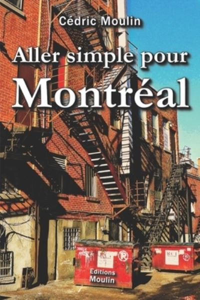 Cover for Cedric Moulin · Aller simple pour Montreal (Paperback Book) (2011)